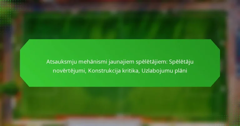 Atsauksmju mehānismi jaunajiem spēlētājiem: Spēlētāju novērtējumi, Konstrukcija kritika, Uzlabojumu plāni