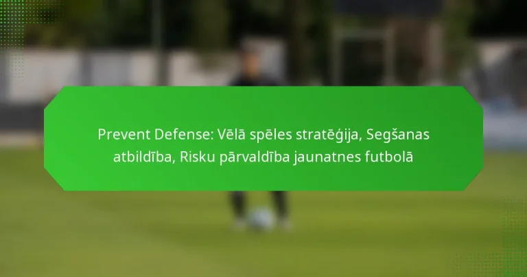Prevent Defense: Vēlā spēles stratēģija, Segšanas atbildība, Risku pārvaldība jaunatnes futbolā