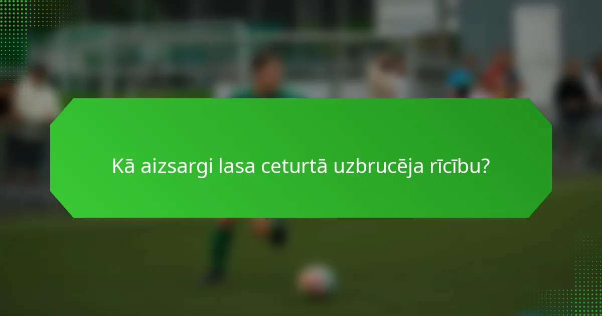 Kā aizsargi lasa ceturtā uzbrucēja rīcību?