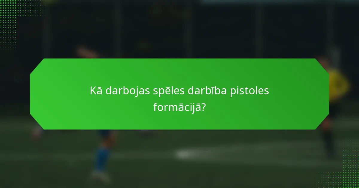 Kā darbojas spēles darbība pistoles formācijā?