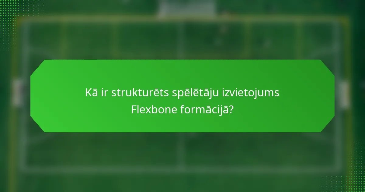 Kā ir strukturēts spēlētāju izvietojums Flexbone formācijā?