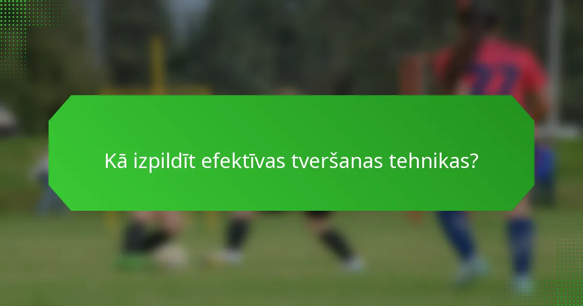 Kā izpildīt efektīvas tveršanas tehnikas?