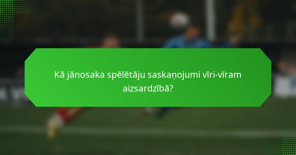 Kā jānosaka spēlētāju saskaņojumi vīri-vīram aizsardzībā?