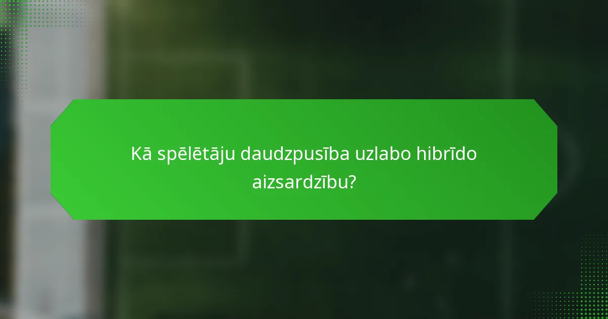 Kā spēlētāju daudzpusība uzlabo hibrīdo aizsardzību?