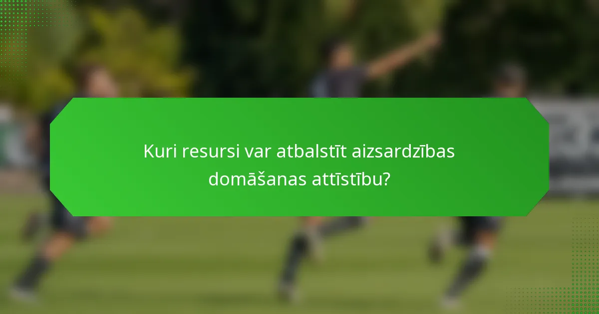 Kuri resursi var atbalstīt aizsardzības domāšanas attīstību?